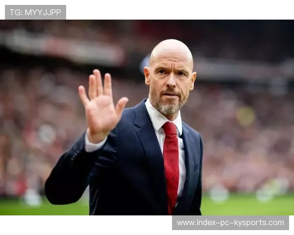 奇迹战术大变：滕哈赫被安排为首发新核